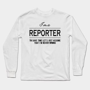 Reporter - Let's assume that I'm never wrong Long Sleeve T-Shirt